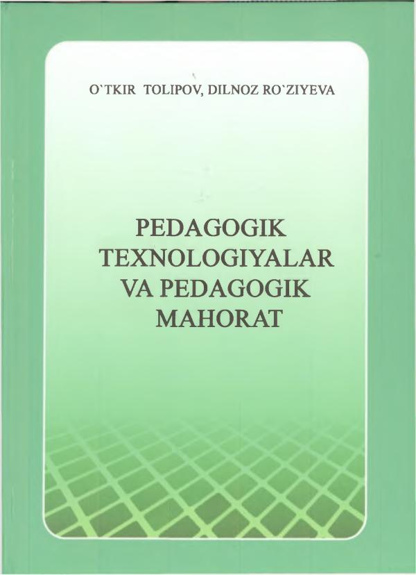 Tolipov O’. Pedagogik texnologiyalar va pedagogik mahorat.