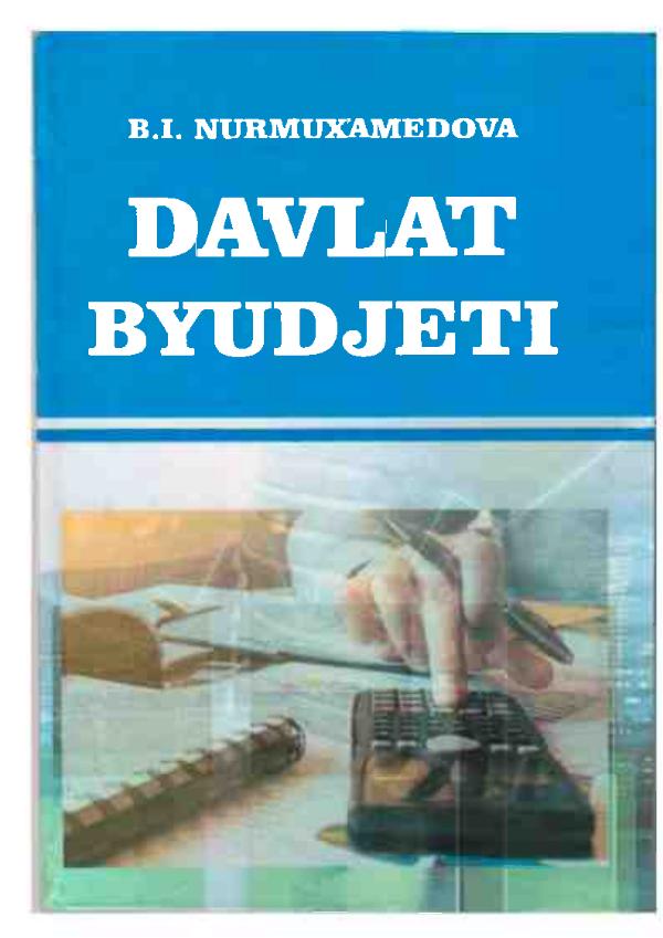 Davlat byudjeti. Nurmuxamedova B. O‘quv qo‘llanma.
