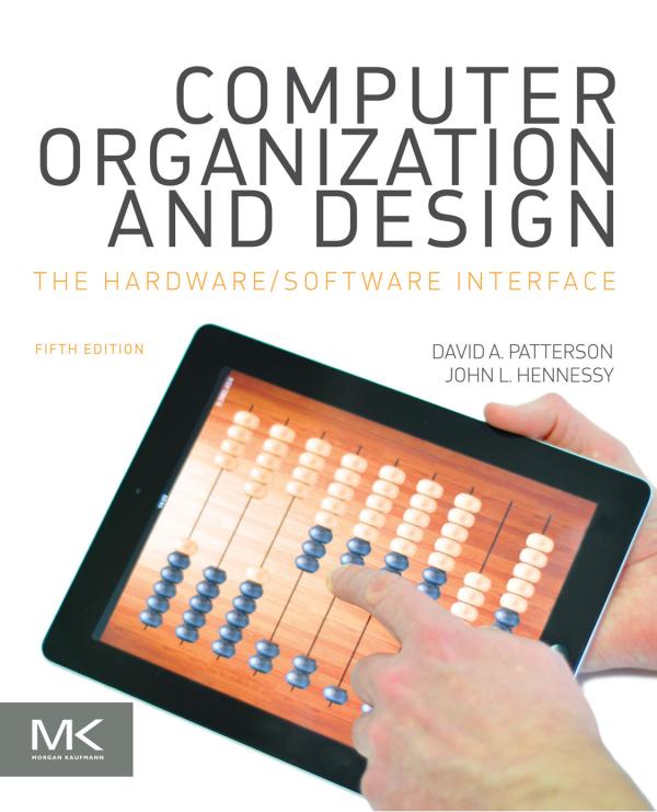 David Patterson John Hennessy. Computer Organization and Design.