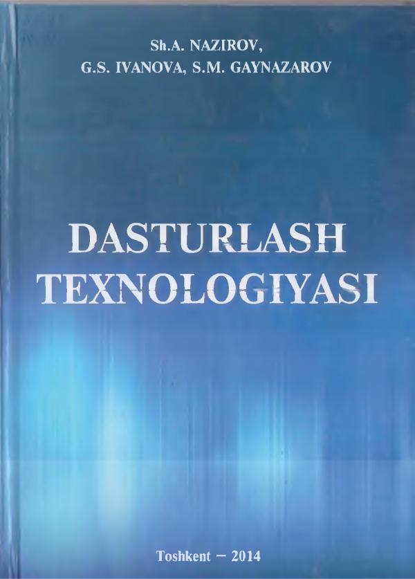 Nazirov Sh.A., Ivanova G.S., Gaynazarov S.M., Dasturlash texnologiyalari (darslik) -