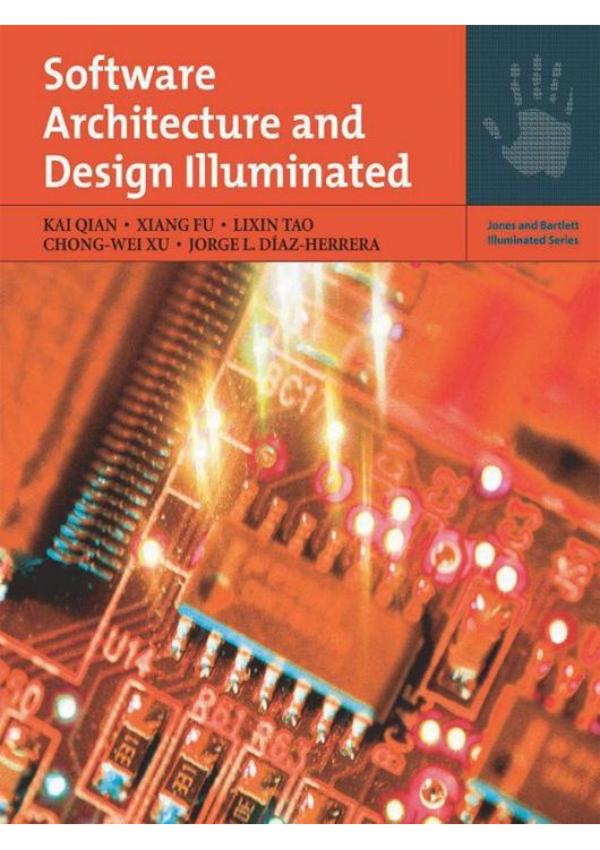 Kai Qian - Xiang Fu - Lixin Tao - Chong-Wei-Xu - Jorge L.Diaz-Herrera - Software architecture and Design illuminated -