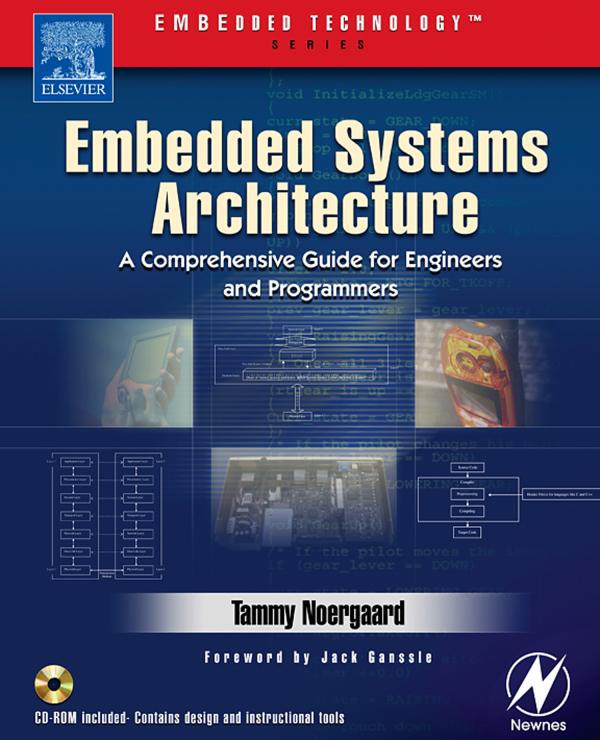 Tammy Noergaard. “Embedded Systems Architecture” ,