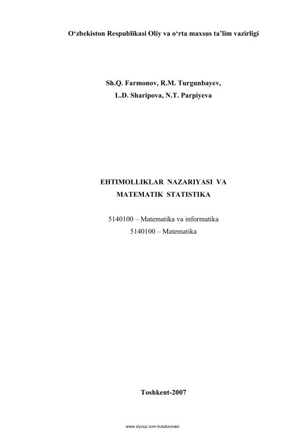 Sh.Q. Farmonov, R.M. Turgunbayev, L.D.Sharipova, N.T.Parpiyeva Ehtimollai nazariyasi va matematik statistika. Tafakkur-bo‘stoni. Toshkent-.