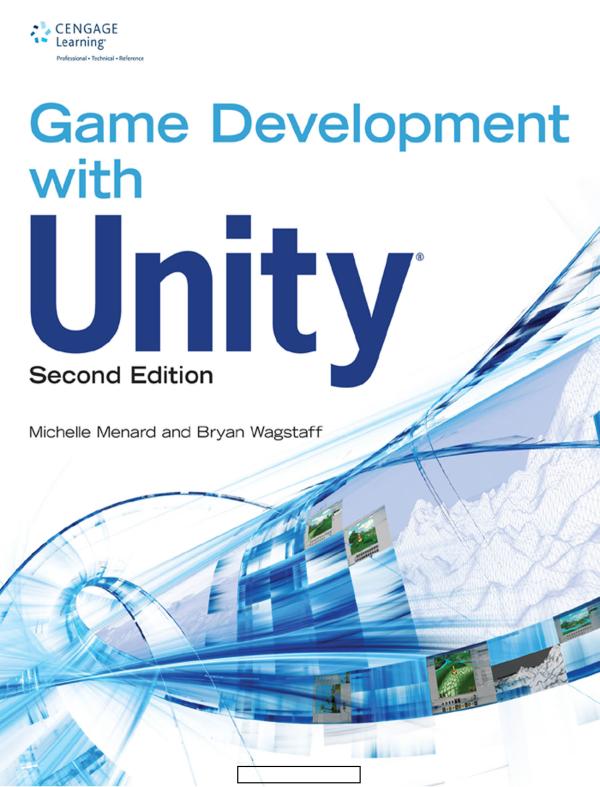 Michelle Menard, Bryan Wagstaff, «Game Development with Unity. Second Edition», .