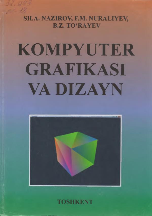 Nazirov Sh.A., Nuraliev F.M, To‘raev B.Z. Kompyuter grafikasi va dizayn, Toshkent,