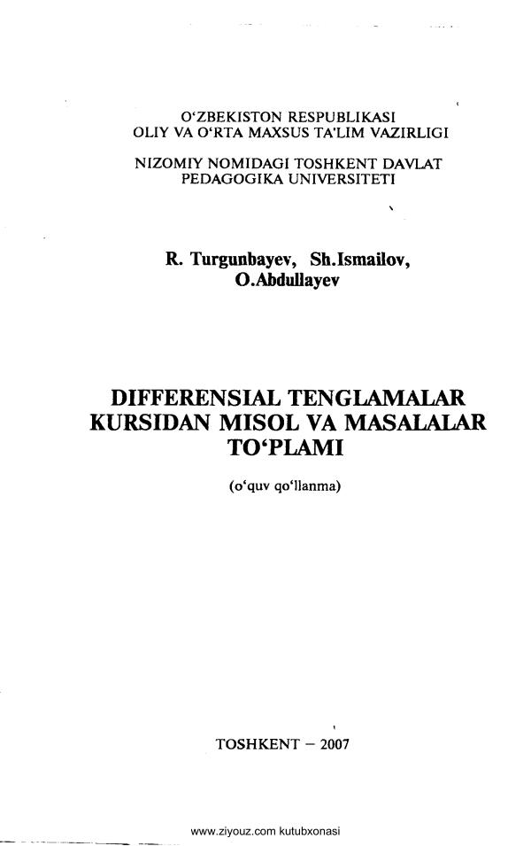 R.Turg’unbayev, Sh.Ismailov, O.Abdullayev Differensial tenglamalar kursidan misol va masalalar to’plami