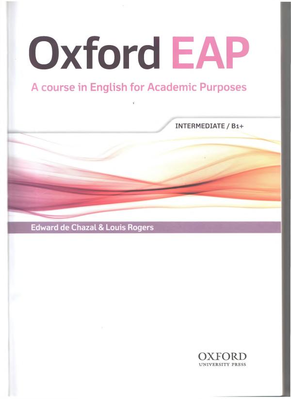Edward de Chazal & Louis Rogers. . Oxford EAP a course in English for Academic Purposes. Oxford University Press.